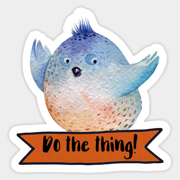 Do the Thing Sticker by chicalookate